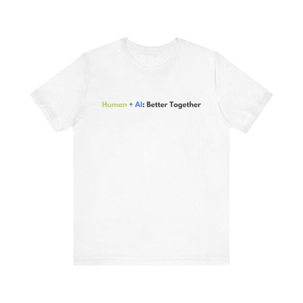 "Human + AI: Better Together" Unisex Shirt - Image 4